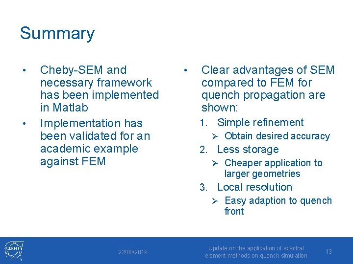 Summary • • Cheby-SEM and necessary framework has been implemented in Matlab Implementation has