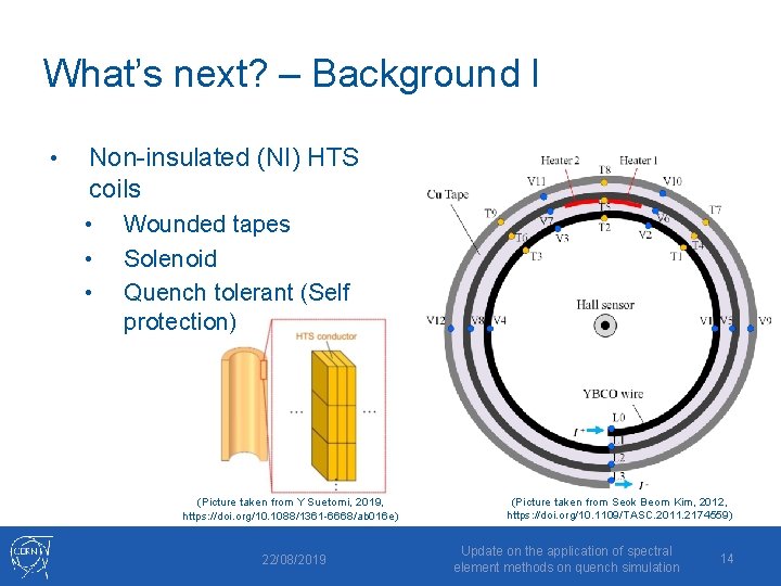 What’s next? – Background I • Non-insulated (NI) HTS coils • • • Wounded