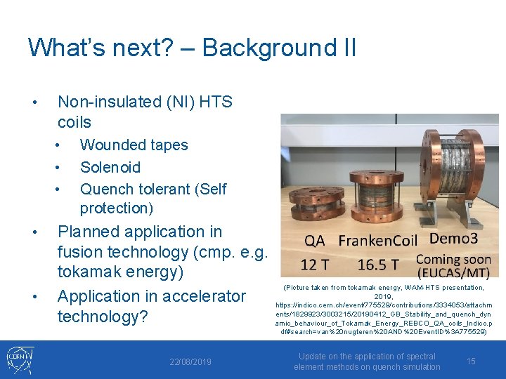 What’s next? – Background II • Non-insulated (NI) HTS coils • • • Wounded