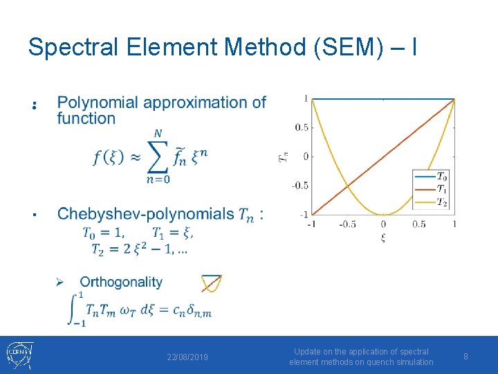 Spectral Element Method (SEM) – I • 22/08/2019 Update on the application of spectral