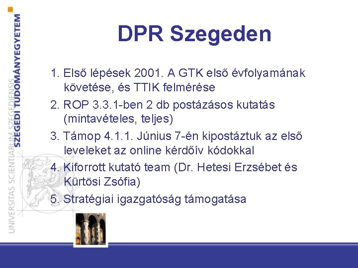 DPR Szegeden 1. Első lépések 2001. A GTK első évfolyamának követése, és TTIK felmérése