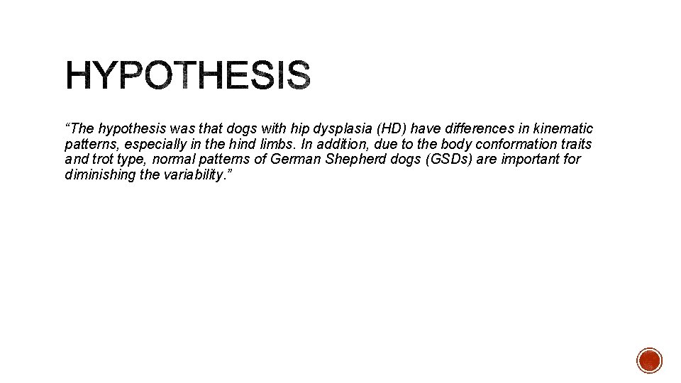 “The hypothesis was that dogs with hip dysplasia (HD) have differences in kinematic patterns,