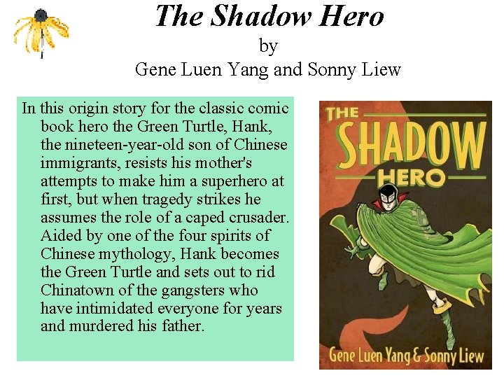 The Shadow Hero by Gene Luen Yang and Sonny Liew In this origin story
