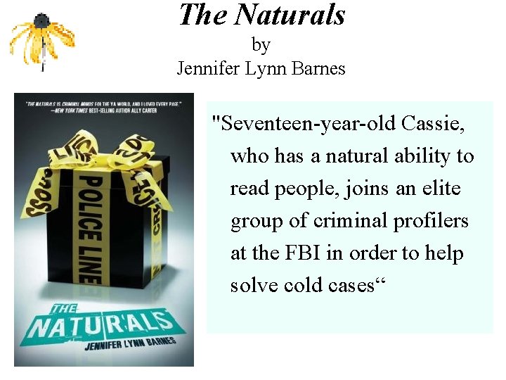 The Naturals by Jennifer Lynn Barnes "Seventeen-year-old Cassie, who has a natural ability to
