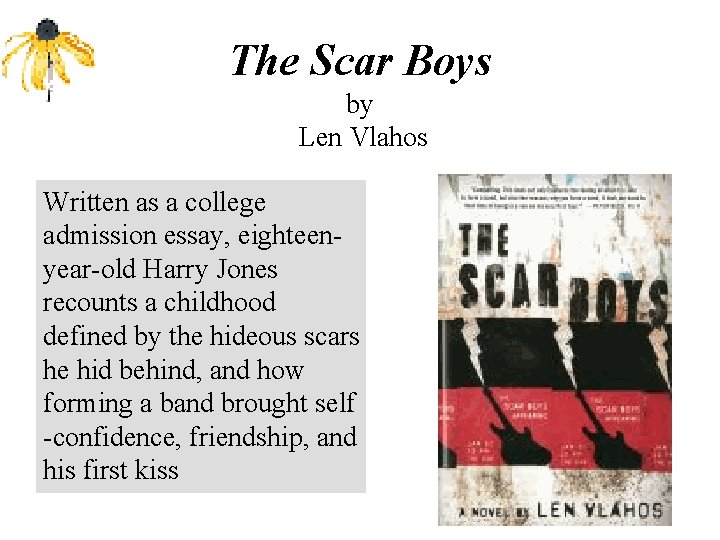 The Scar Boys by Len Vlahos Written as a college admission essay, eighteenyear-old Harry