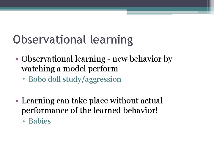 Observational learning • Observational learning - new behavior by watching a model perform ▫