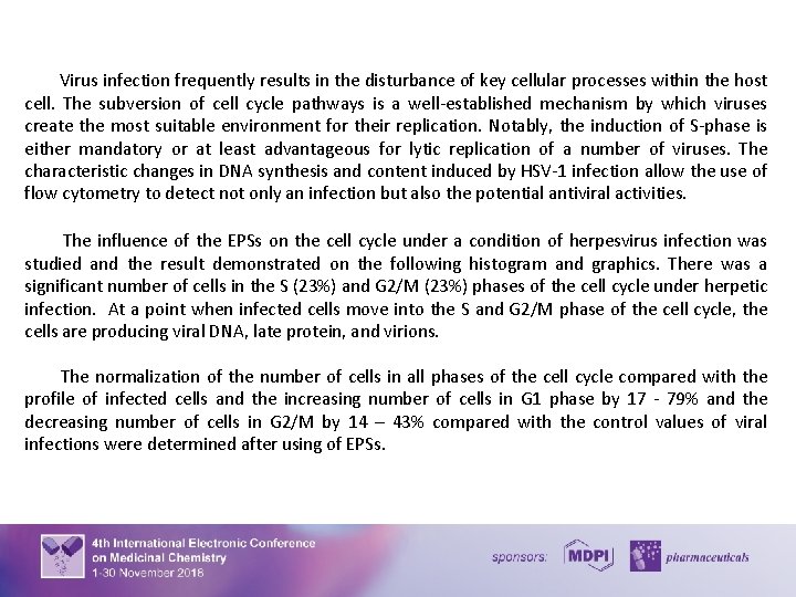 Virus infection frequently results in the disturbance of key cellular processes within the host