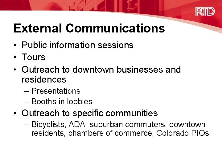 External Communications • Public information sessions • Tours • Outreach to downtown businesses and