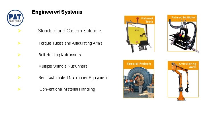 Engineered Systems Ø Standard and Custom Solutions Ø Torque Tubes and Articulating Arms Ø
