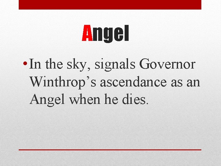 Angel • In the sky, signals Governor Winthrop’s ascendance as an Angel when he