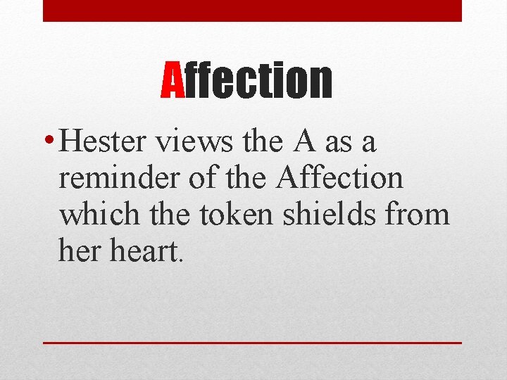 Affection • Hester views the A as a reminder of the Affection which the