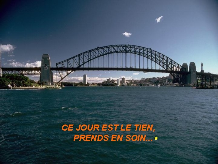CE JOUR EST LE TIEN, PRENDS EN SOIN. . . 