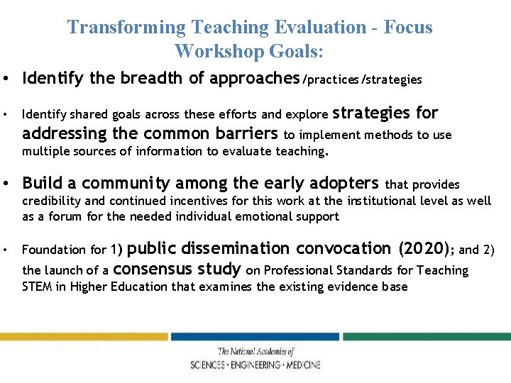Transforming Teaching Evaluation - Focus Workshop Goals: • Identify the breadth of approaches/practices/strategies •