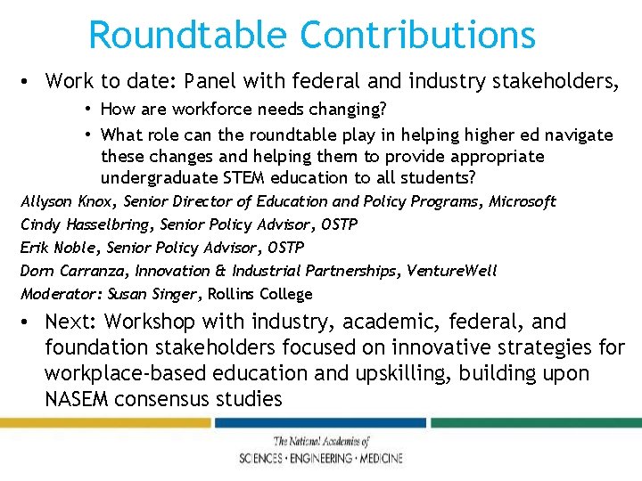 Roundtable Contributions • Work to date: Panel with federal and industry stakeholders, • How