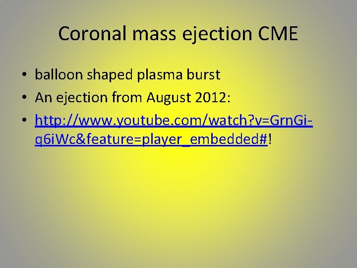 Coronal mass ejection CME • balloon shaped plasma burst • An ejection from August