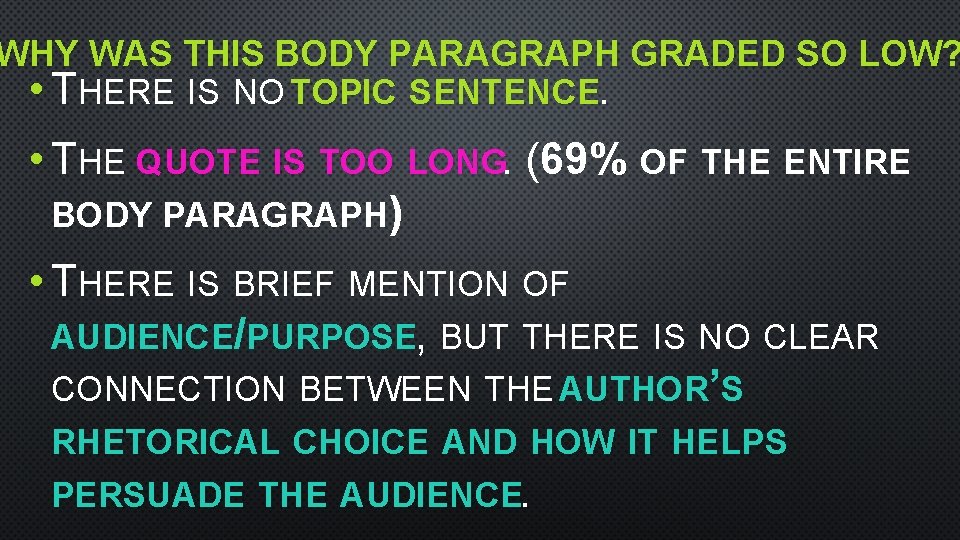 WHY WAS THIS BODY PARAGRAPH GRADED SO LOW? • THERE IS NO TOPIC SENTENCE.