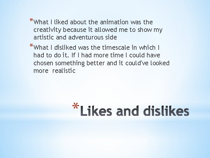 *What I liked about the animation was the creativity because it allowed me to