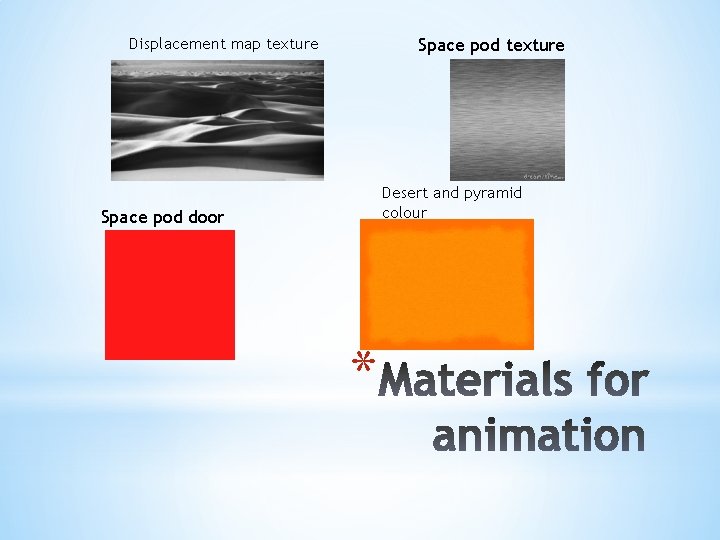 Displacement map texture Space pod texture Desert and pyramid colour Space pod door *