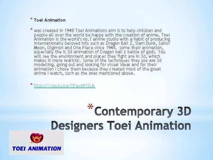 * Toei Animation * was created in 1948 Toei Animations aim is to help