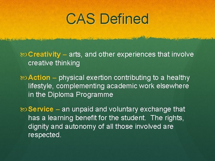 CAS Defined Creativity – arts, and other experiences that involve creative thinking Action –