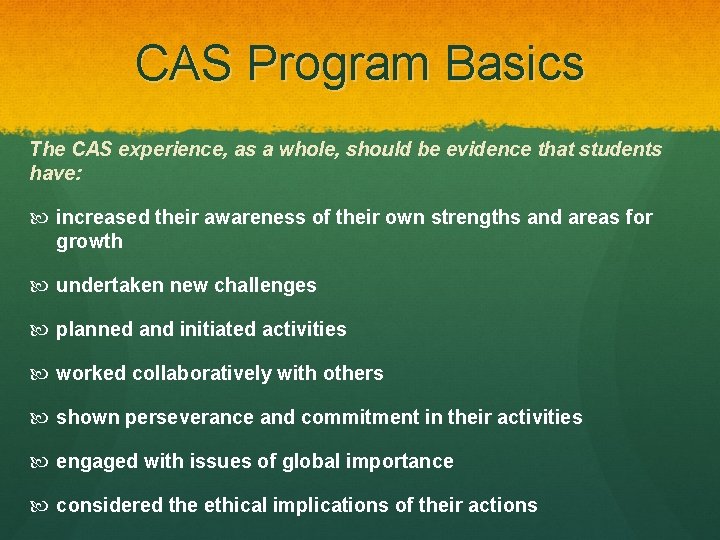 CAS Program Basics The CAS experience, as a whole, should be evidence that students