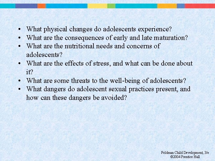  • What physical changes do adolescents experience? • What are the consequences of