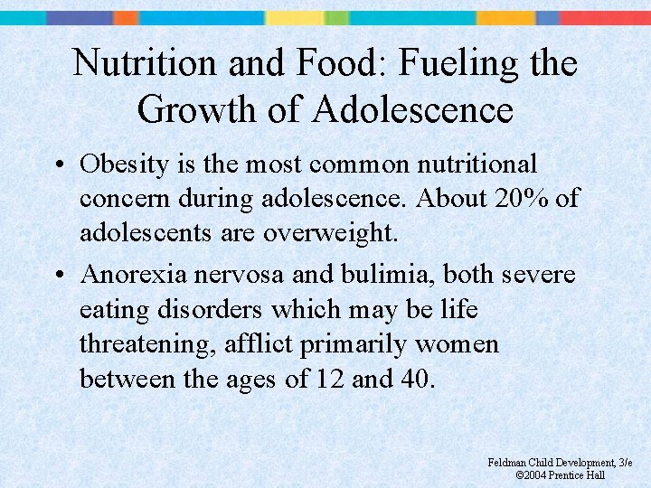 Nutrition and Food: Fueling the Growth of Adolescence • Obesity is the most common