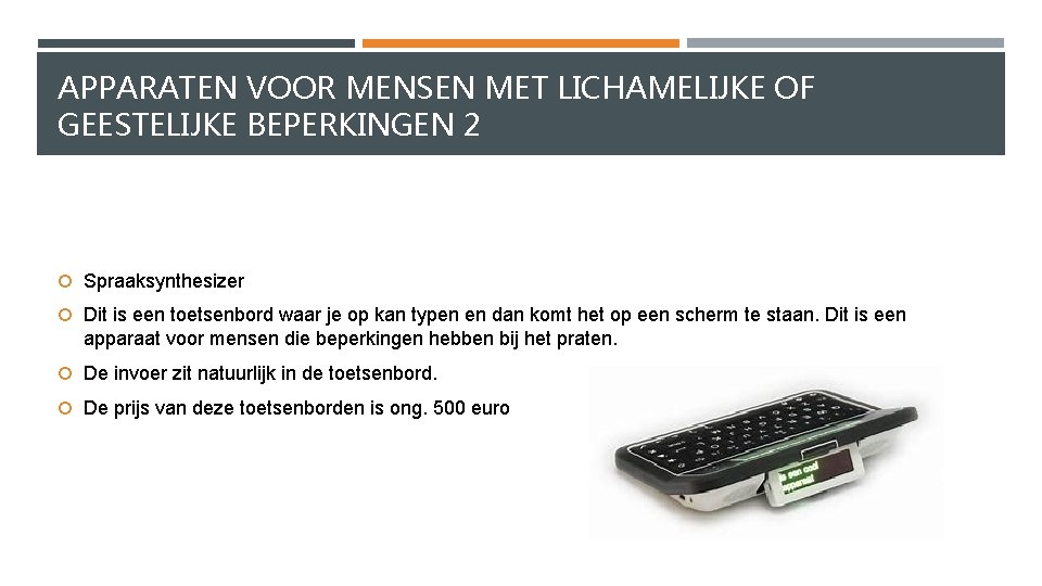 APPARATEN VOOR MENSEN MET LICHAMELIJKE OF GEESTELIJKE BEPERKINGEN 2 Spraaksynthesizer Dit is een toetsenbord