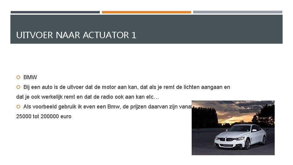 UITVOER NAAR ACTUATOR 1 BMW Bij een auto is de uitvoer dat de motor