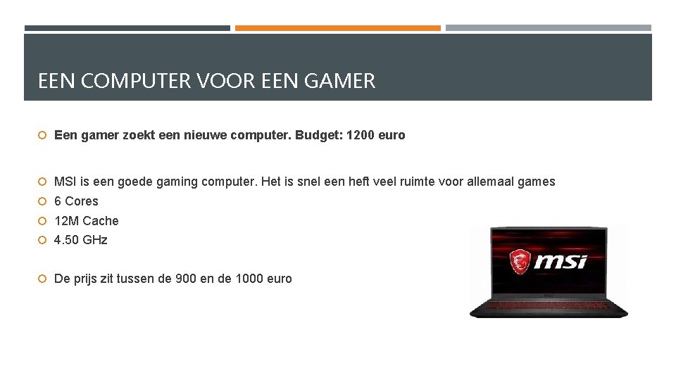 EEN COMPUTER VOOR EEN GAMER Een gamer zoekt een nieuwe computer. Budget: 1200 euro