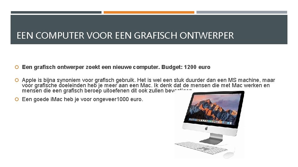 EEN COMPUTER VOOR EEN GRAFISCH ONTWERPER Een grafisch ontwerper zoekt een nieuwe computer. Budget: