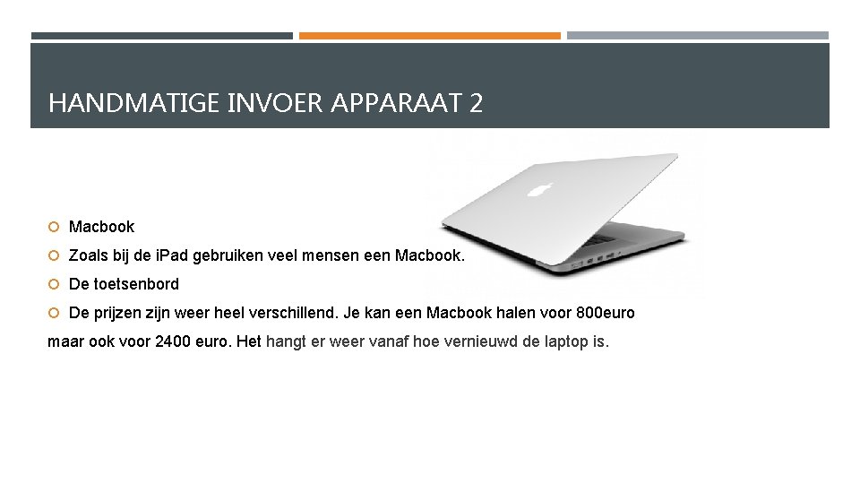 HANDMATIGE INVOER APPARAAT 2 Macbook Zoals bij de i. Pad gebruiken veel mensen een