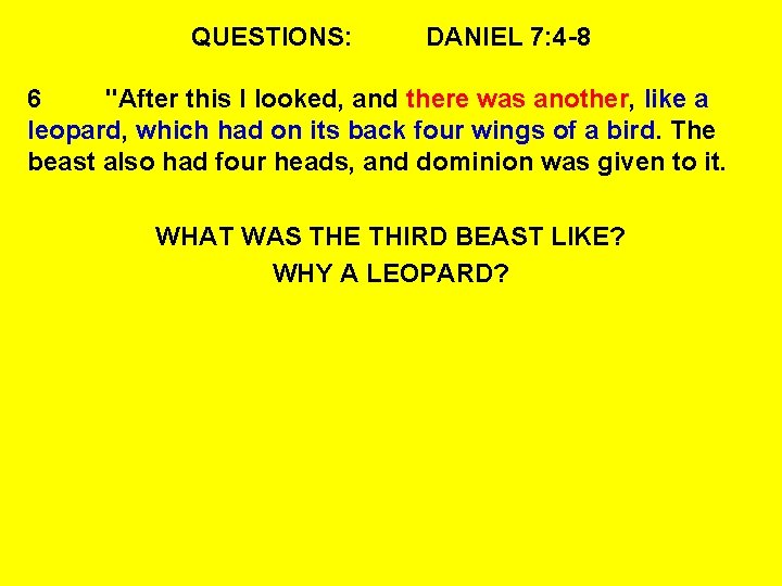 QUESTIONS: DANIEL 7: 4 -8 6 "After this I looked, and there was another,