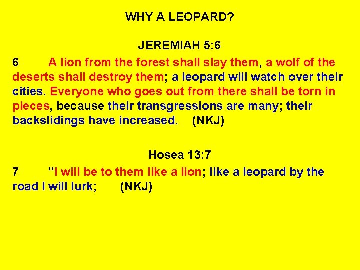 WHY A LEOPARD? JEREMIAH 5: 6 6 A lion from the forest shall slay