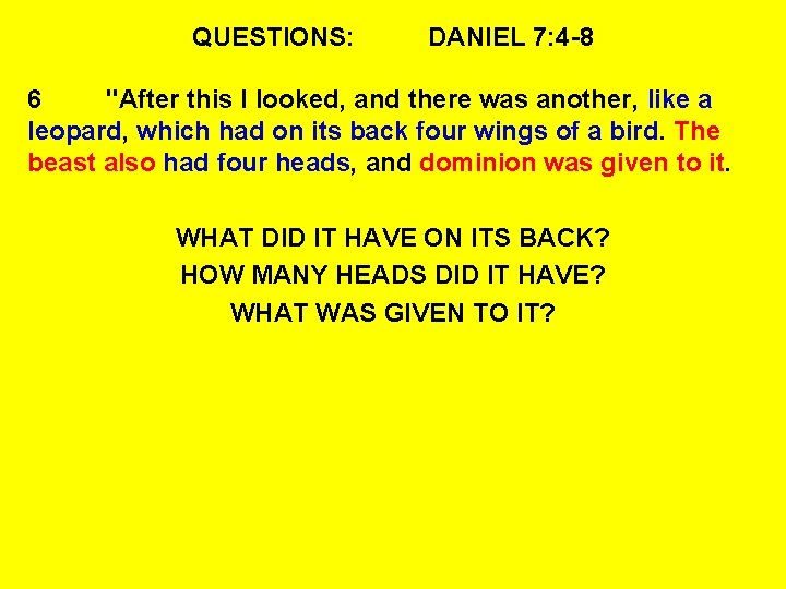 QUESTIONS: DANIEL 7: 4 -8 6 "After this I looked, and there was another,