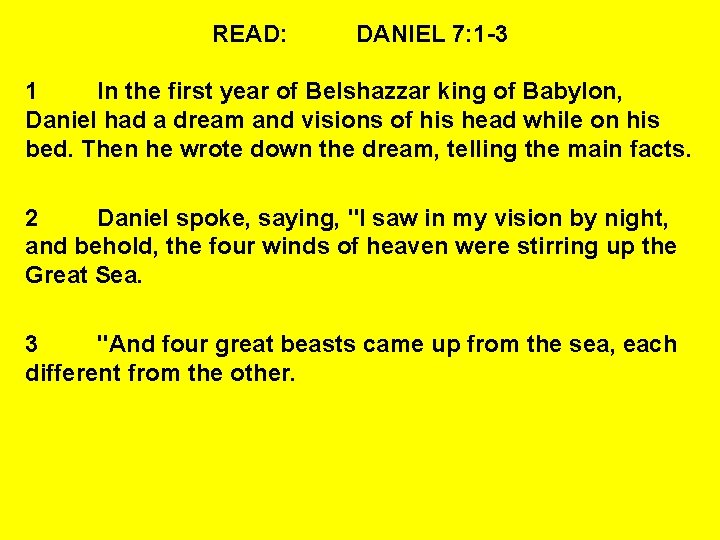 READ: DANIEL 7: 1 -3 1 In the first year of Belshazzar king of