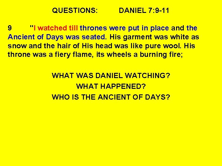 QUESTIONS: DANIEL 7: 9 -11 9 "I watched till thrones were put in place