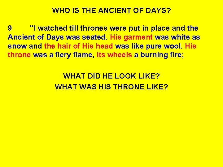 WHO IS THE ANCIENT OF DAYS? 9 "I watched till thrones were put in