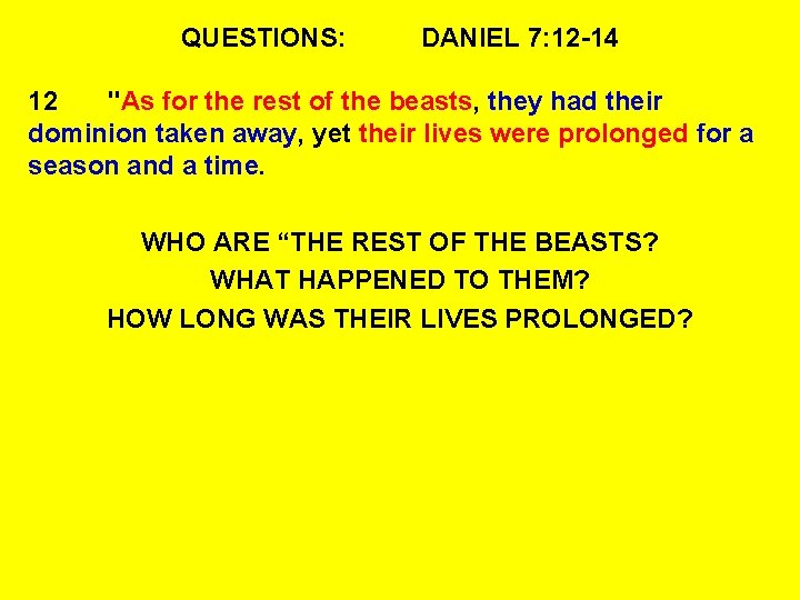 QUESTIONS: DANIEL 7: 12 -14 12 "As for the rest of the beasts, they