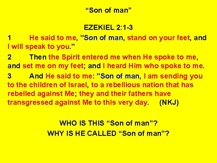 “Son of man” EZEKIEL 2: 1 -3 1 He said to me, "Son of