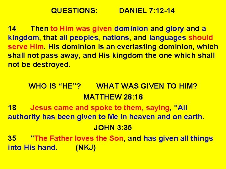 QUESTIONS: DANIEL 7: 12 -14 14 Then to Him was given dominion and glory