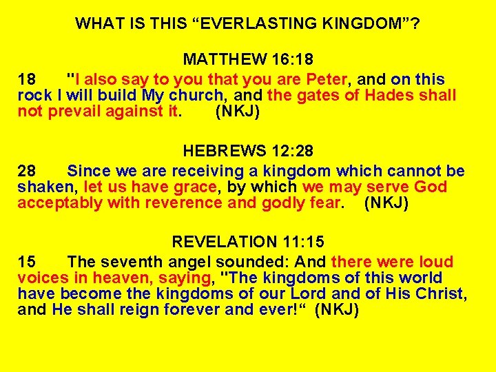WHAT IS THIS “EVERLASTING KINGDOM”? MATTHEW 16: 18 18 "I also say to you