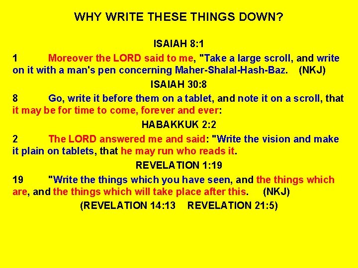 WHY WRITE THESE THINGS DOWN? ISAIAH 8: 1 1 Moreover the LORD said to