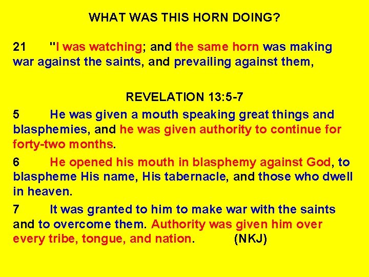 WHAT WAS THIS HORN DOING? 21 "I was watching; and the same horn was