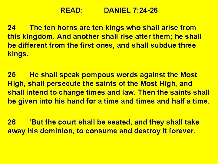 READ: DANIEL 7: 24 -26 24 The ten horns are ten kings who shall