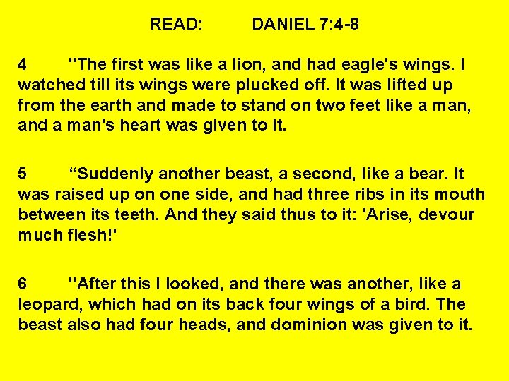 READ: DANIEL 7: 4 -8 4 "The first was like a lion, and had