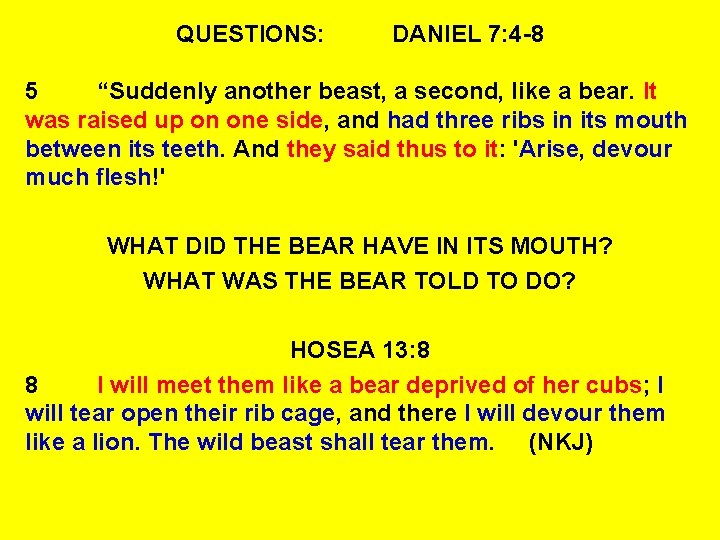 QUESTIONS: DANIEL 7: 4 -8 5 “Suddenly another beast, a second, like a bear.