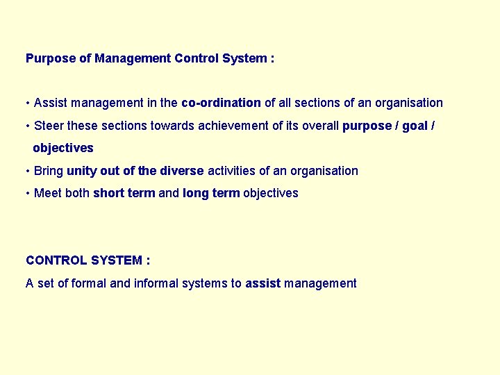 Purpose of Management Control System : • Assist management in the co-ordination of all
