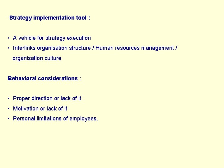 Strategy implementation tool : • A vehicle for strategy execution • Interlinks organisation structure