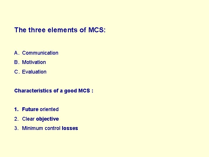 The three elements of MCS: A. Communication B. Motivation C. Evaluation Characteristics of a
